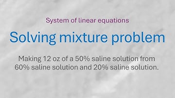 Solving mixture problem|system of linear equations