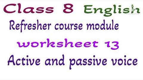 Class 8 English Refresher course module worksheet 13 Active and passive voice