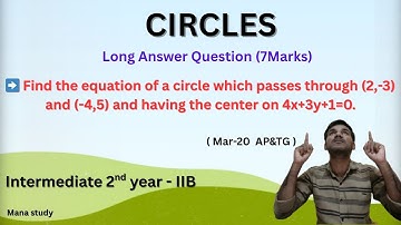 Find the Equation of a Circle | Passes Through (2,-3), (-4,5) | Center on 4x+3y+1=0 | Maths IIB (7M)