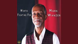 Video thumbnail of "Mark Wanzer - Worth Fighting For"