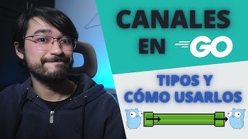 Canales en Go | Tipos de canales | Cómo interactuar con ellos?
