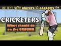 CRICKETERS what should do on the GROUND!!!