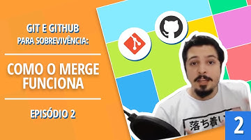 Git e Github para Sobrevivência #02: Como o merge funciona?