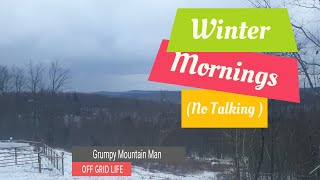 Winter Mornings on the Mountain No Talking at the Off the Grid Cabin