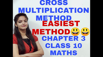 CROSS MULTIPLICATION METHOD CHAPTER 3 CLASS 10 MATHS NCERT CBSE