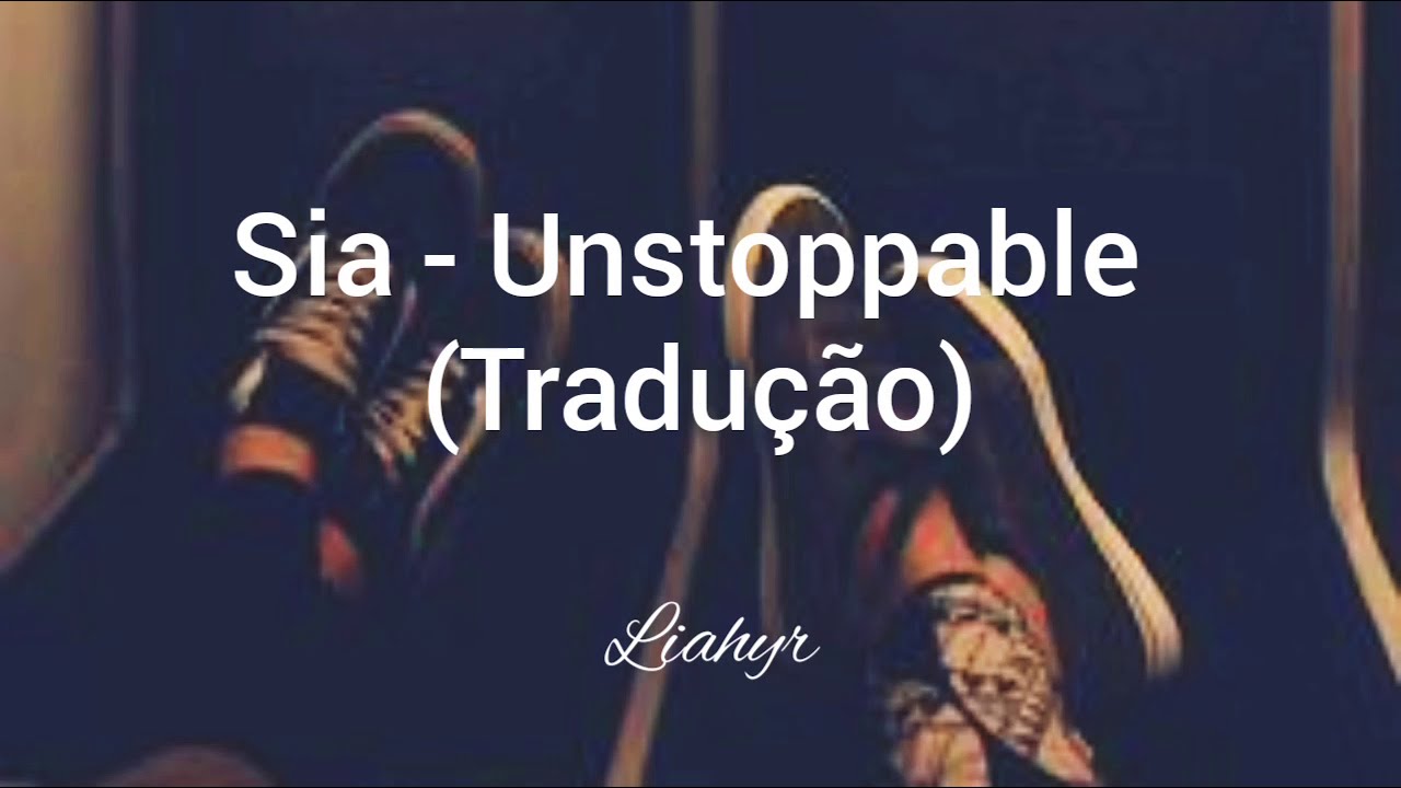 sia #unstoppable #músicatraduzida #tradução #trend #música #letrademu