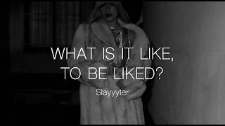 WHAT IS IT LIKE, TO BE LIKED? - Slayyyter (sub. español + lyrics)