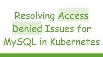 Resolving Access Denied Issues for MySQL in Kubernetes