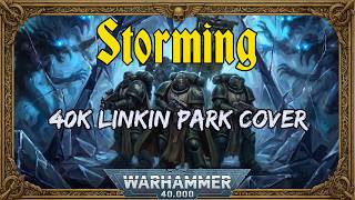 Storming - a Warhammer 40k cover of Crawling (Linkin Park) | Space Marine song