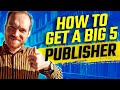 How Do You Get Published by the Big 5 Publishers? | Manuscript Submissions Tips