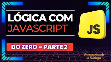 #02 Lógica de Programação com JavaScript do Zero – Parte 2 (Algoritmos, Condicionais e Mini Projeto)