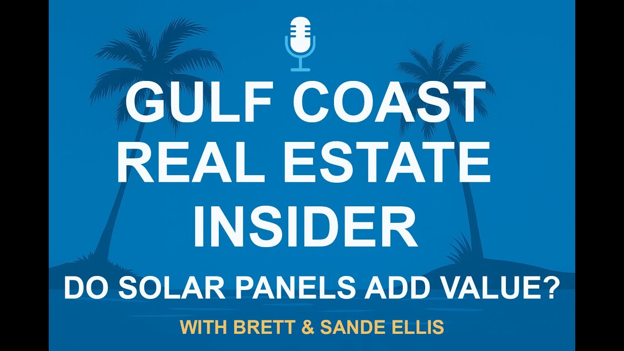 Do Solar Panels Add Value? | Gulf Coast Real Estate Insider Podcast (Ep. 2)