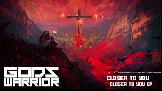 God's Warrior - Closer To You (Official Audio) - Gods Warrior