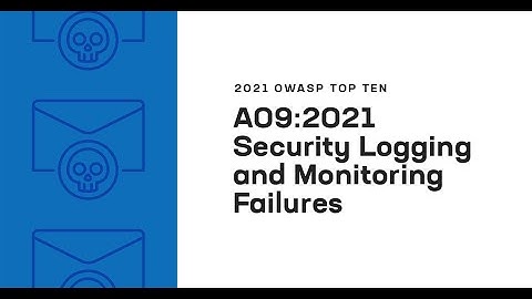 2021 OWASP Top Ten: Security Logging and Monitoring Failures