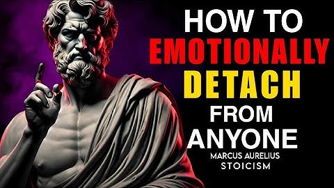 5 Stoic Rules to Emotionally Detach from Someone | Marcus Aurelius
