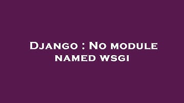 Django : No module named wsgi