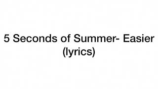 5 Seconds of Summer- Easier (Lyrics)