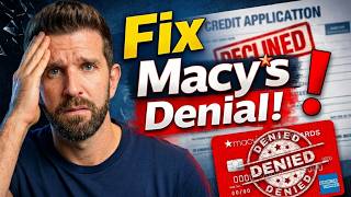 How to Fix a Denied Macy's Card Application and Improve Your FICO Score