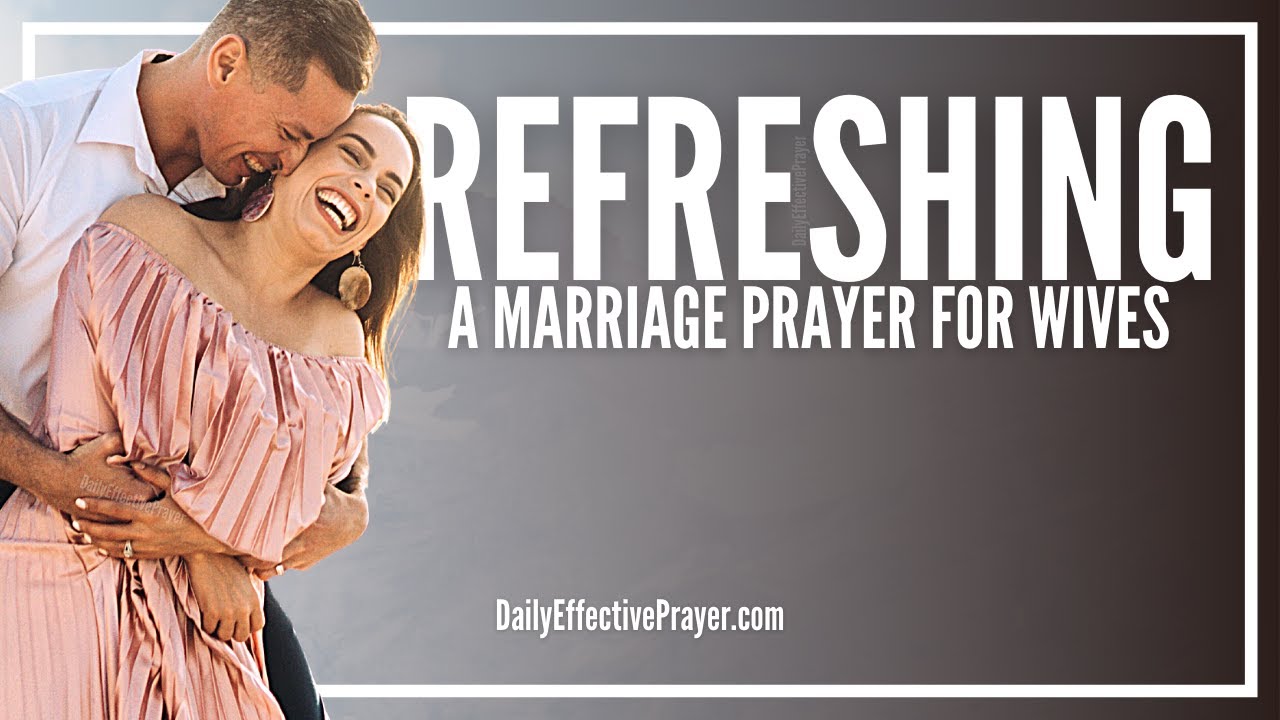 Prayer For A Refreshing Of Your Relationship With Husband Marriage