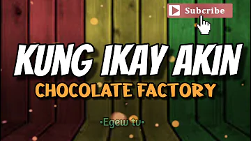 Chocolate factory - Kung ikay akin (lyrics)