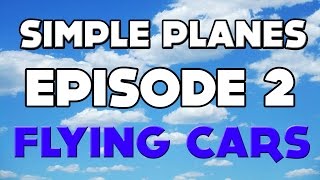 Simple Planes Episode 2# Flying Car