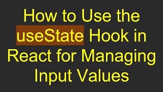 How to Use the useState Hook in React for Managing Input Values