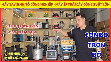 Máy Xay Sinh Tố Công Nghiệp | Máy Ép Trái Cây Công Suất Lớn CHO QUÁN LỚN Tại Phú Nhuận Hồ Chí Minh