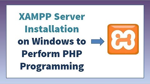 XAMPP Server Installation on Windows to Perform PHP Programming | PHP Tutorial