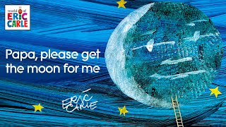 Papa, Please Get The Moon For Me – A read aloud Eric Carle book with music in HD fullscreen