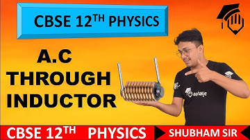 A C THROUGH INDUCTOR | Alternating Current  | Class 12th Physics | CBSE