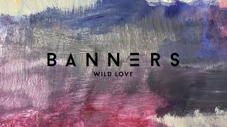 Watch Banners Wild Love video