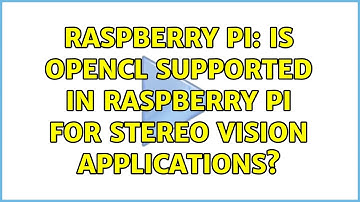 Raspberry Pi: Is opencl supported in Raspberry Pi for stereo vision applications?