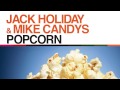 Capture de la vidéo Jack Holiday &Amp; Mike Candys - Popcorn (Radio Edit)