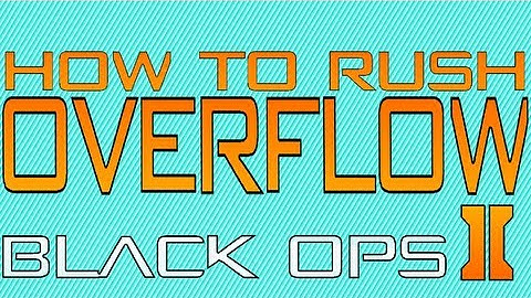 Black Ops 2: How To Rush - Overflow