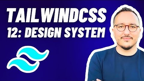 Create a design system with Tailwindcss — Course part 12