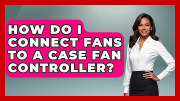 How Do I Connect Fans To A Case Fan Controller? - Your Computer Companion