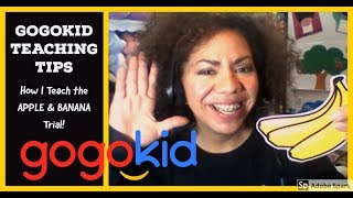 Gogokid Teaching Tips | How I Teach the APPLE & BANANA Trial!