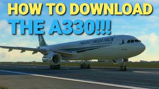 MSFS2020 - How To Download The Airbus A330!!! - Windows 11 (2022)
