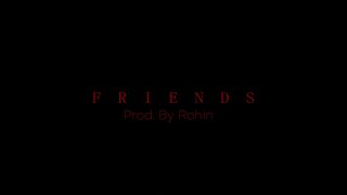 Friends | Hip-Hop Beats | Prod. By Rohin