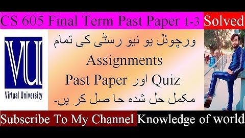 CS 605 Final Term Past Papers Solved 1-3