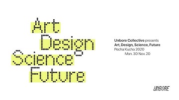 Art, Design, Science Future - Unbore