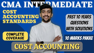 CMA Intermediate Cost Accounting Standards Complete Lectures with Past Year Questions