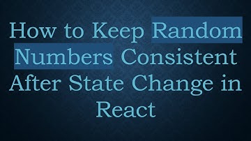 How to Keep Random Numbers Consistent After State Change in React