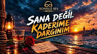 Sana Değil Kaderime Dargınım Sonsuz Ses