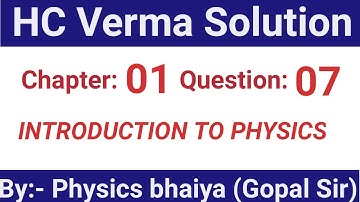 H.C. Verma Solutions - Introduction  to Physics - Chapter 1, Question 7