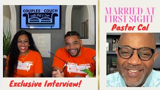 EXCLUSIVE INTERVIEW‼️| PASTOR CAL | Married At First Sight | Couples Couch with Pat & Cam