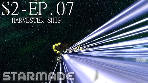 Starmade: S2E7 - HARVESTER SHIP -= Gameplay & Walkthrough =-