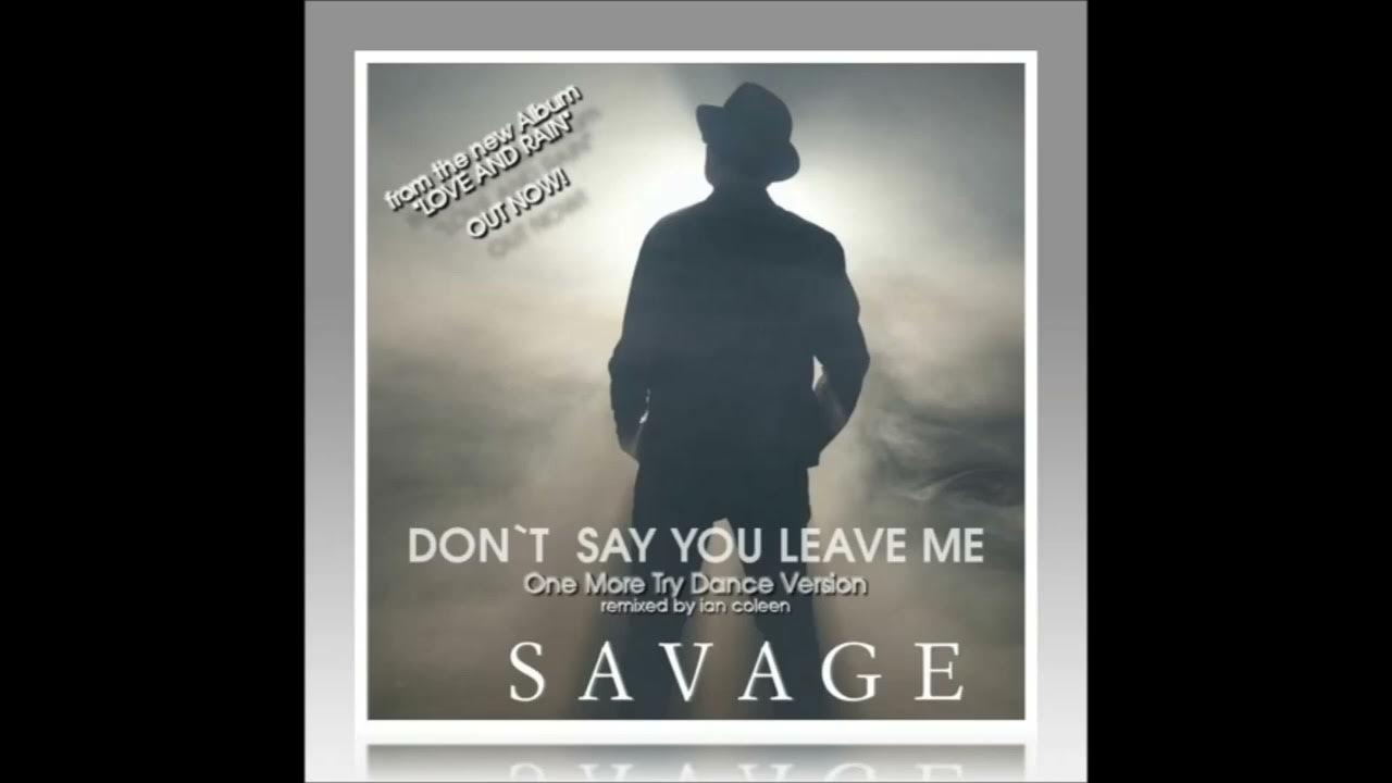 Love me or leave me кавер. Savage don't leave me. Savage - don't you want me. Love me or leave me Lee know обложка. Savage - don't you want me Baby- фото.