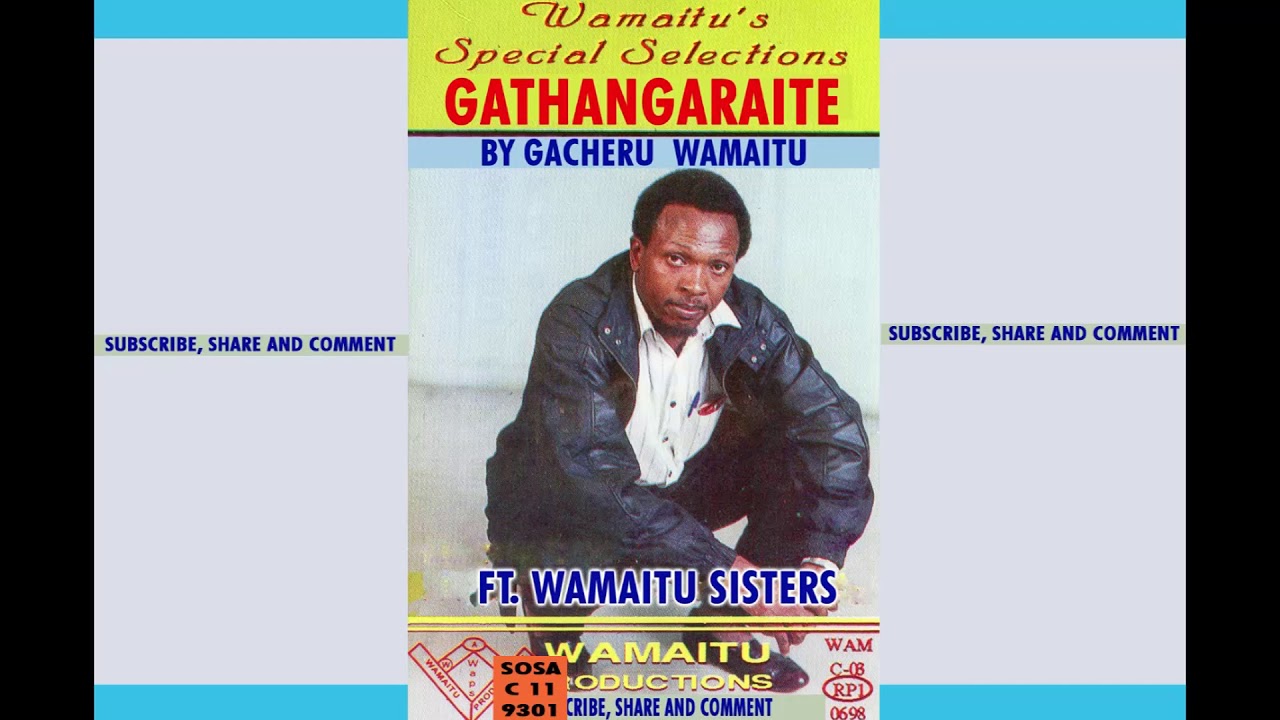 Gathangaraite 1988 By Gacheru Wamaitu Ft Wamaitu Sisters