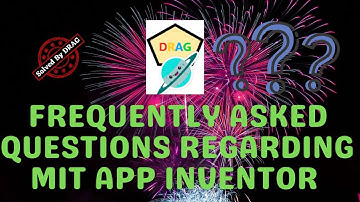 Frequently Asked Questions Regarding MIT APP INVENTOR